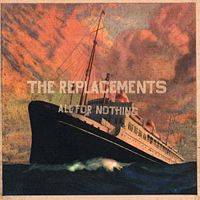 The Replacements : All for Nothing-Nothing for All
